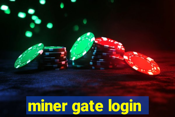 miner gate login